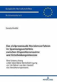 Das Zivilprozessuale Revisionsverfahren Im Spannungsverhaeltnis Zwischen Dispositionsmaxime Und Entscheidungsinteresse