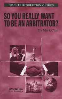 So You Really Want To Be An Arbitrator?