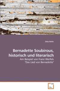 Bernadette Soubirous, historisch und literarisch