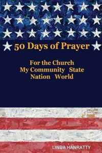 50 Days of Prayer: For the Church, MY Community State Nation World