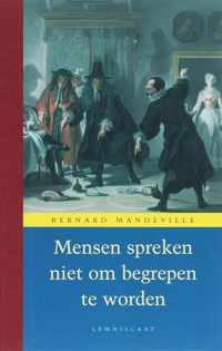 Verzameld werk van Bernard de Mandeville 2 - Mensen spreken niet om begrepen te worden