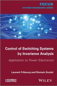 Control of Switching Systems by Invariance Analysis: Applcation to Power Electronics