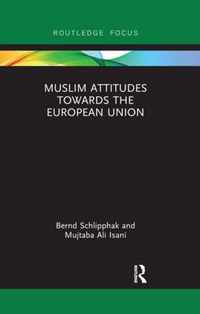 Muslim Attitudes Towards the European Union