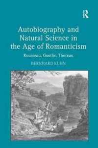 Autobiography and Natural Science in the Age of Romanticism