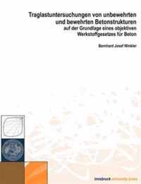 Traglastuntersuchungen von unbewehrten und bewehrten Betonstrukturen auf der Grundlage eines Objektiven Werkstoffgesetze