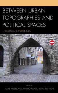 Between Urban Topographies and Political Spaces