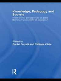 Knowledge, Pedagogy and Society: International Perspectives on Basil Bernstein's Sociology of Education