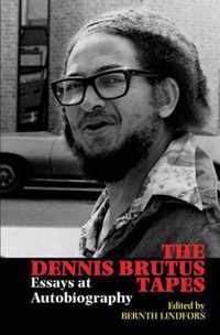 The Dennis Brutus Tapes  Essays at autobiography