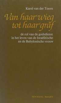 Van haar wieg tot haar graf - de rol van de godsdienst in het leven van de IsraÃ«litische en de Babylonische vrouw