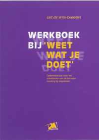 Werkboek bij 'Weet wat je doet'. Oefenmateriaal voor het ontwikkelen van de beroepshouding bij begeleiden