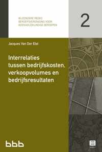 Bijzondere reeks Beroepsvereniging voor Boekhoudkundige Beroepen (BBB) 2 - Interrelaties tussen bedrijfskosten, verkoopvolumes en bedrijfsresultaten