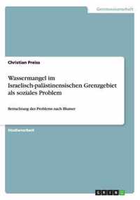 Wassermangel im Israelisch-palastinensischen Grenzgebiet als soziales Problem