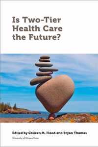 Is Two-Tier Health Care the Future?