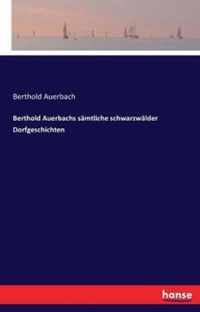 Berthold Auerbachs samtliche schwarzwalder Dorfgeschichten