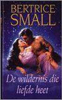 De Wildernis die Liefde heet. - Bertrice Small.