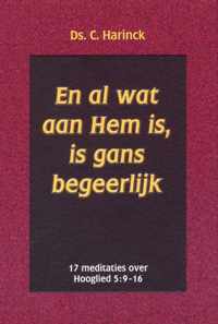 En al wat aan Hem is, is gans begeerlijk