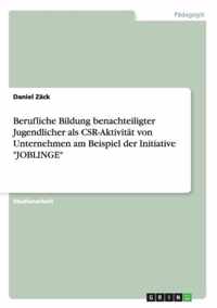 Berufliche Bildung benachteiligter Jugendlicher als CSR-Aktivitat von Unternehmen am Beispiel der Initiative JOBLINGE