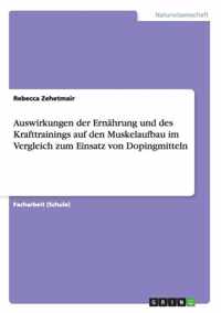 Auswirkungen der Ernahrung und des Krafttrainings auf den Muskelaufbau im Vergleich zum Einsatz von Dopingmitteln