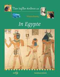 Toen Leefden De Kinderen Zo / In Egypte