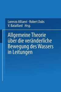 Allgemeine Theorie UEber Die Veranderliche Bewegung Des Wassers in Leitungen