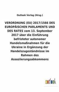 VERORDNUNG (EU) 2017/1566 DES EUROPAEISCHEN PARLAMENTS UND DES RATES vom 13. September 2017 uber die Einfuhrung befristeter autonomer Handelsmassnahmen fur die Ukraine in Erganzung der Handelszugestandnisse im Rahmen des Assoziierungsabkommens