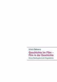 Geschichte im Film - Film in der Geschichte