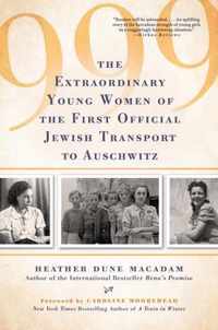 999: The Extraordinary Young Women of the First Official Jewish Transport to Auschwitz