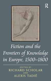 Fiction and the Frontiers of Knowledge in Europe, 1500-1800