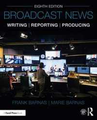 Broadcast News Writing, Reporting, and Producing