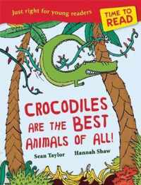 Time To Read: Crocodiles Are The Best Animals Of All!