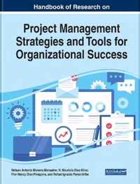 Handbook of Research on Project Management Strategies and Tools for Organizational Success