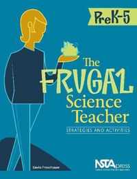 The Frugal Science Teacher, Pre K-5