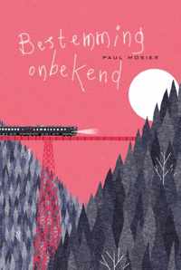 Bestemming onbekend - Paul Mosier - Hardcover (9789047709947)