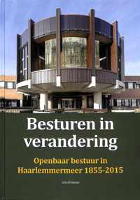 Besturen in verandering - Openbaar bestuur in Haarlemmermeer 1855-2015