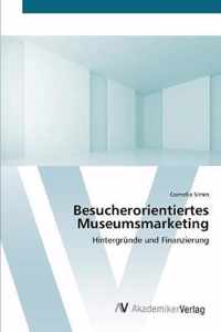 Besucherorientiertes Museumsmarketing