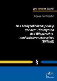 Das Maßgeblichkeitsprinzip vor dem Hintergrund des Bilanzrechtsmodernisierungsgesetzes (BilMoG)