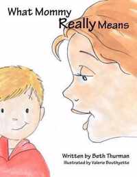 What Mommy Really Means