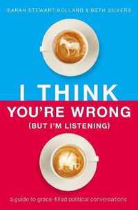 I Think You're Wrong (But I'm Listening)