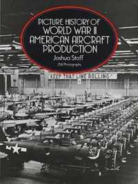 Picture History of World War II American Aircraft Production