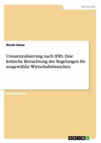 Umsatzrealisierung nach IFRS. Eine kritische Betrachtung der Regelungen fur ausgewahlte Wirtschaftsbranchen