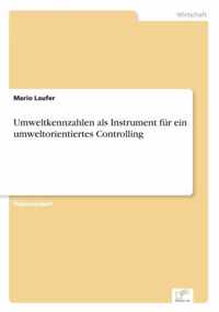 Umweltkennzahlen als Instrument fur ein umweltorientiertes Controlling