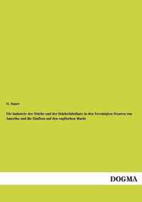 Die Industrie Der Starke Und Der Starkefabrikate in Den Vereinigten Staaten Von Amerika Und Ihr Einfluss Auf Den Englischen Markt