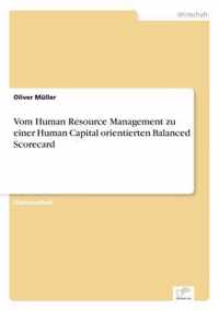 Vom Human Resource Management zu einer Human Capital orientierten Balanced Scorecard