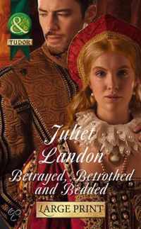 Betrayed, Betrothed and Bedded