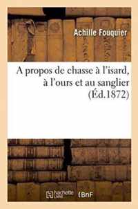 A Propos de Chasse A l'Isard, A l'Ours Et Au Sanglier