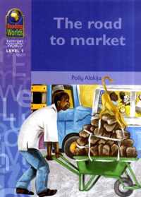 Reading Worlds 1E The Road To Market Reader