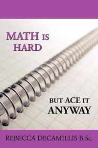 Math Is Hard, But Ace It Anyway