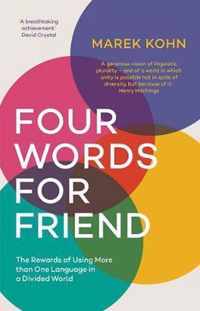 Four Words for Friend: The Rewards of Using More Than One Language in a Divided World