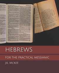 Hebrews for the Practical Messianic