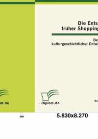 Die Entstehung früher Shoppingkultur: Betrachtung kulturgeschichtlicher Entwicklungen